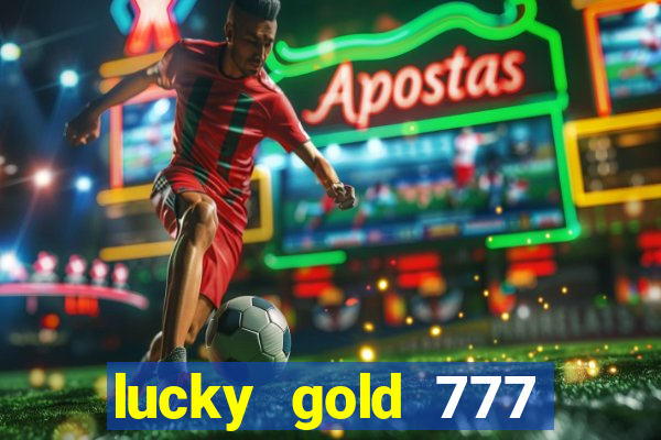 lucky gold 777 paga mesmo